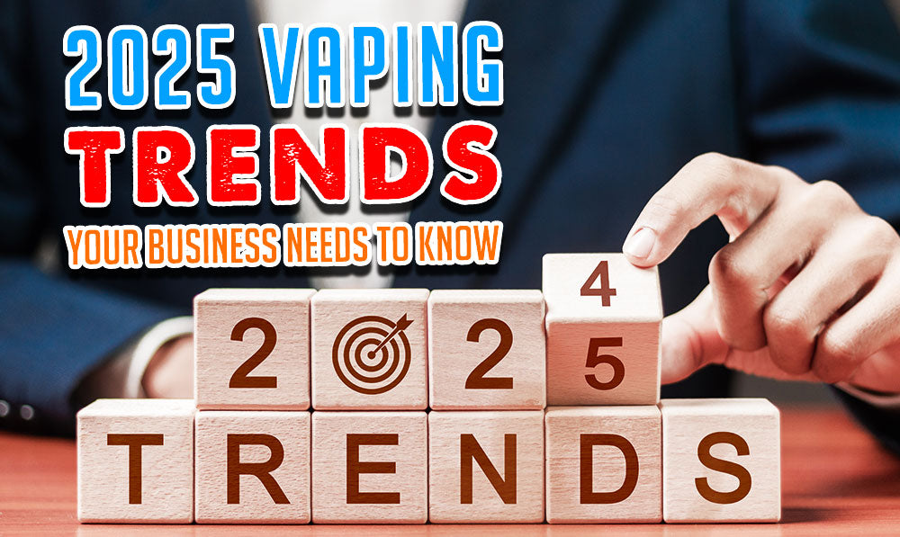 2025 Vaping Trends Your Business Needs to Know banner